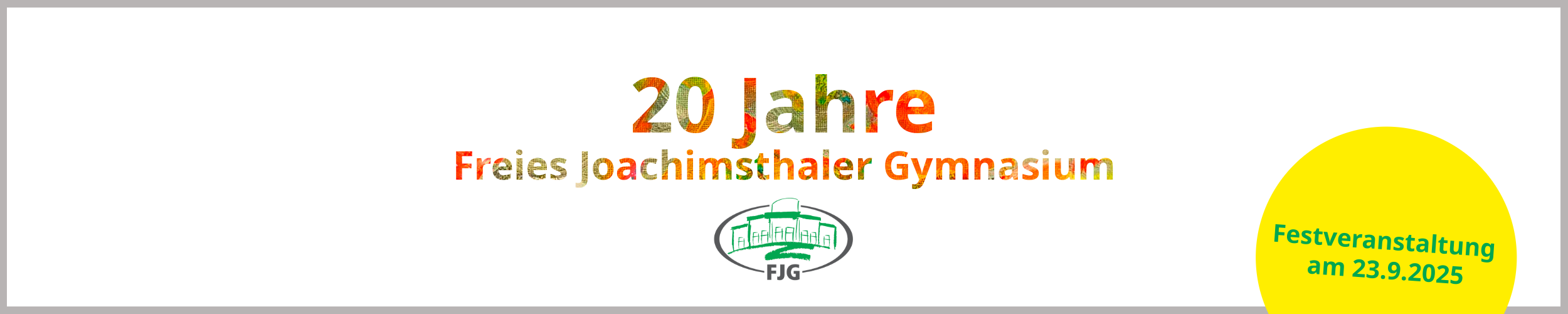 20250821_HEADER_FJG20_mitFoto.png 20250926_SEITENHEADER_FJG-Festakt.png